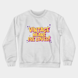 Vintage means preloved Crewneck Sweatshirt